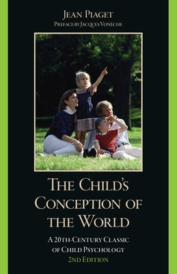 The Child's Conception of the World: A 20th-Century Classic of Child Psychology by Piaget, Jean