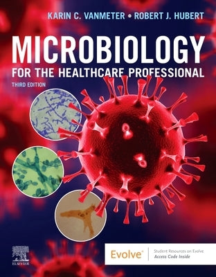 Microbiology for the Healthcare Professional by Vanmeter, Karin C.