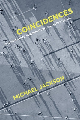 Coincidences: Synchronicity, Verisimilitude, and Storytelling by Jackson, Michael