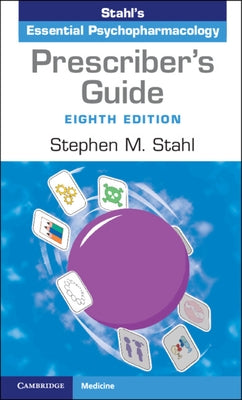 Prescriber's Guide: Stahl's Essential Psychopharmacology by Stahl, Stephen M.