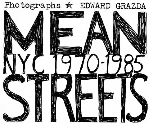 Mean Streets: NYC 1970-1985 by Grazda, Edward