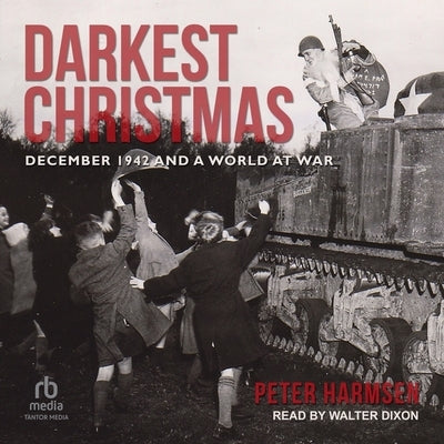 Darkest Christmas: December 1942 and a World at War by Harmsen, Peter
