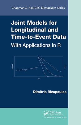 Joint Models for Longitudinal and Time-To-Event Data: With Applications in R by Rizopoulos, Dimitris