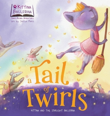 A Tail of Twirls: Kittina and the Starlight Ballerina by A. Dance, Once Upon