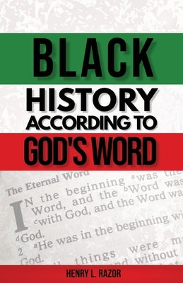 Black History According to God's Word by Razor, Henry L.