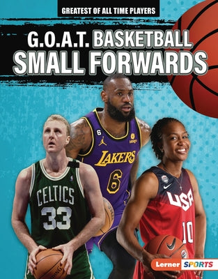 G.O.A.T. Basketball Small Forwards by Stewart, Audrey