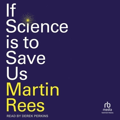 If Science Is to Save Us by Rees, Martin