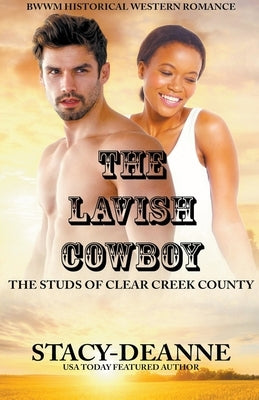 The Lavish Cowboy by Stacy-Deanne