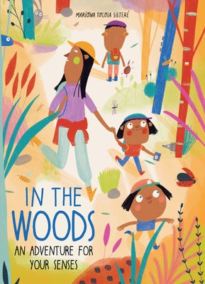 In the Woods: An Adventure for Your Senses by Tolosa Sister&#233;, Mariona