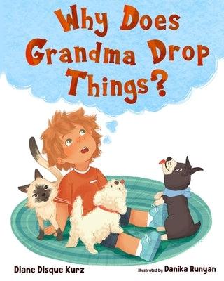 Why Does Grandma Drop Things? by Kurz, Diane Disque