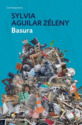 Basura / Garbage by Aguilar ZÃ©leny, Sylvia