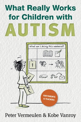 What Really Works for Children with Autism by Vermeulen, Peter