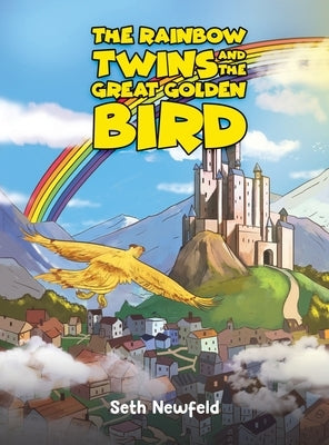 The Rainbow Twins and the Great Golden Bird by Newfeld, Seth