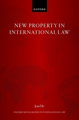 New Property in International Law by Ho, Jean