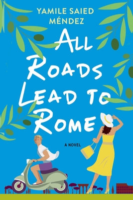 All Roads Lead to Rome by M&#195;&#169;ndez, Yamile Saied