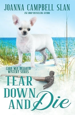 Tear Down and Die: Book #1 in the Cara Mia Delgatto Mystery Series by Slan, Joanna Campbell