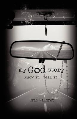 My God Story by Waldrop, Eric