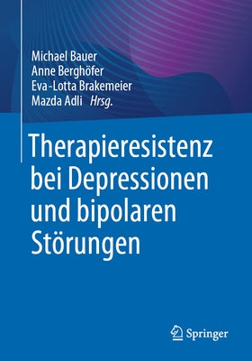 Therapieresistenz Bei Depressionen Und Bipolaren Störungen by Bauer, Michael