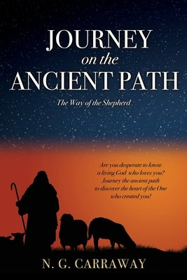 Journey on the Ancient Path: The Way of the Shepherd by Carraway, N. G.