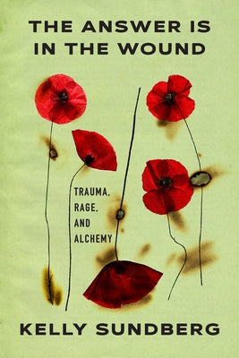 The Answer Is in the Wound by Sundberg, Kelly