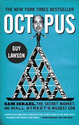 Octopus: Sam Israel, the Secret Market, and Wall Street's Wildest Con by Lawson, Guy