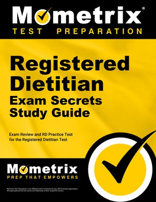 Registered Dietitian Exam Secrets Study Guide - Exam Review and Rd Practice Test for the Registered Dietitian Test: [2nd Edition] by Mometrix Test Prep