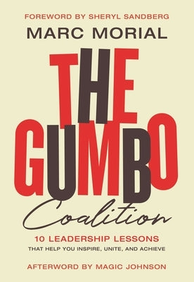 The Gumbo Coalition: 10 Leadership Lessons That Help You Inspire, Unite, and Achieve by Morial, Marc