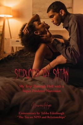 Seduced by Satan - My Trip Through Hell with a Super Predator Narcissist by Hope, Naivea