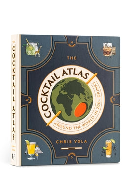 The Cocktail Atlas: Around the World in 200+ Drinks - A Cocktail Book by Vola, Chris