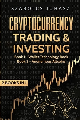 Cryptocurrency Trading & Investing: Wallet Technology Book, Anonymous Altcoins by Juhasz, Szabolcs