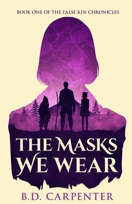 The Masks We Wear: Book one of the Falsekin Chronicles by Carpenter, B. D.