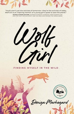 Wolf Girl: Finding Myself in the Wild by Markegard, Doniga