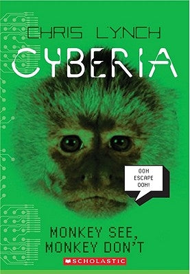 Monkey See, Monkey Don't (Cyberia, Book 2): Volume 2 by Lynch, Chris