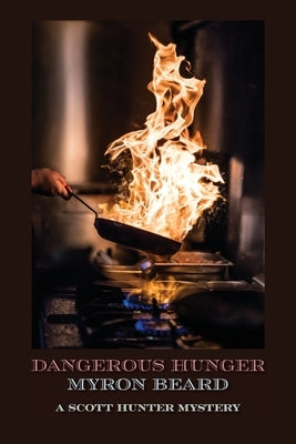 Dangerous Hunger: A Scott Hunter Mystery by Beard, Myron