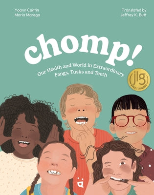 Chomp!: Our Health and World in Extraordinary Fangs, Tusks and Teeth by Cantine, Yoann
