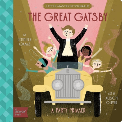 The Great Gatsby: A Babylit(r) Party Primer by Adams, Jennifer