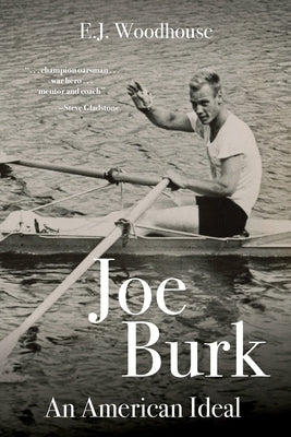 Joe Burk: An American Ideal by Woodhouse, E. J.
