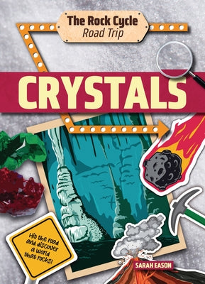 Crystals: Hit the Road and Discover a World That Rocks! by Eason, Sarah