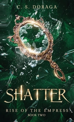 Shatter by Doraga, C. S.