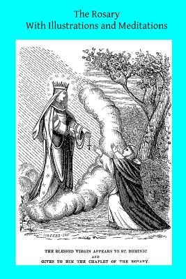 The Rosary With Illustrations and Meditations by Hermenegild Tosf, Brother