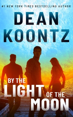 By the Light of the Moon by Koontz, Dean