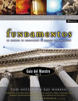 Fundamentos - Gu a del Maestro Vol. 2: Un Recurso de Discipulado de Iglesia Con Prop Sito by Warren, Rick