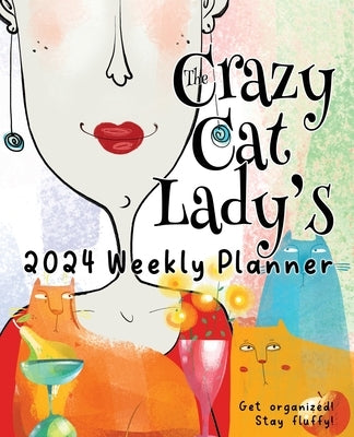 The Crazy Cat Lady's 2024 Weekly Planner by Kelsey, Nola Lee