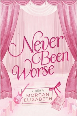 Never Been Worse by Elizabeth, Morgan