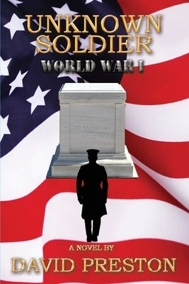 Unknown Soldier: World War 1 by Preston, David Leonard