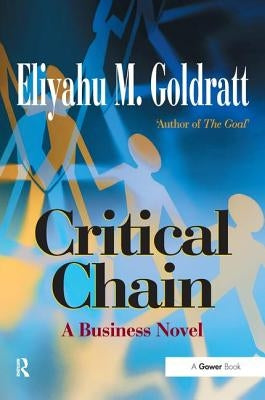 Critical Chain: A Business Novel by Goldratt, Eliyahu M.