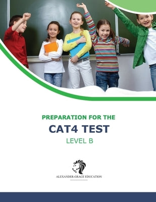 CAT4 Test Preparation - Level B (Ages 8-11) - Full Test Practice by Alexander, Riley