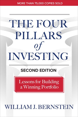 The Four Pillars of Investing, Second Edition: Lessons for Building a Winning Portfolio by Bernstein, William
