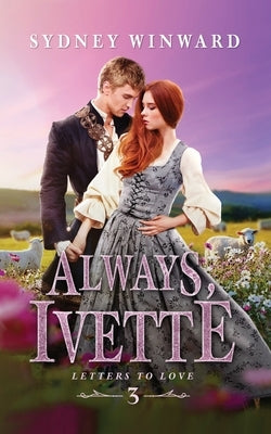 Always, Ivette: A Cinderella Fairy Tale Retelling by Winward, Sydney