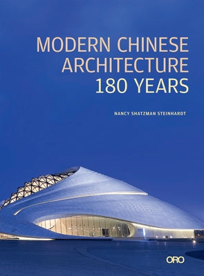 Modern Chinese Architecture: 180 Years by Steinhardt, Nancy S.